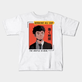 Working All Day The Hustle Is Real Manga and Anime Kids T-Shirt